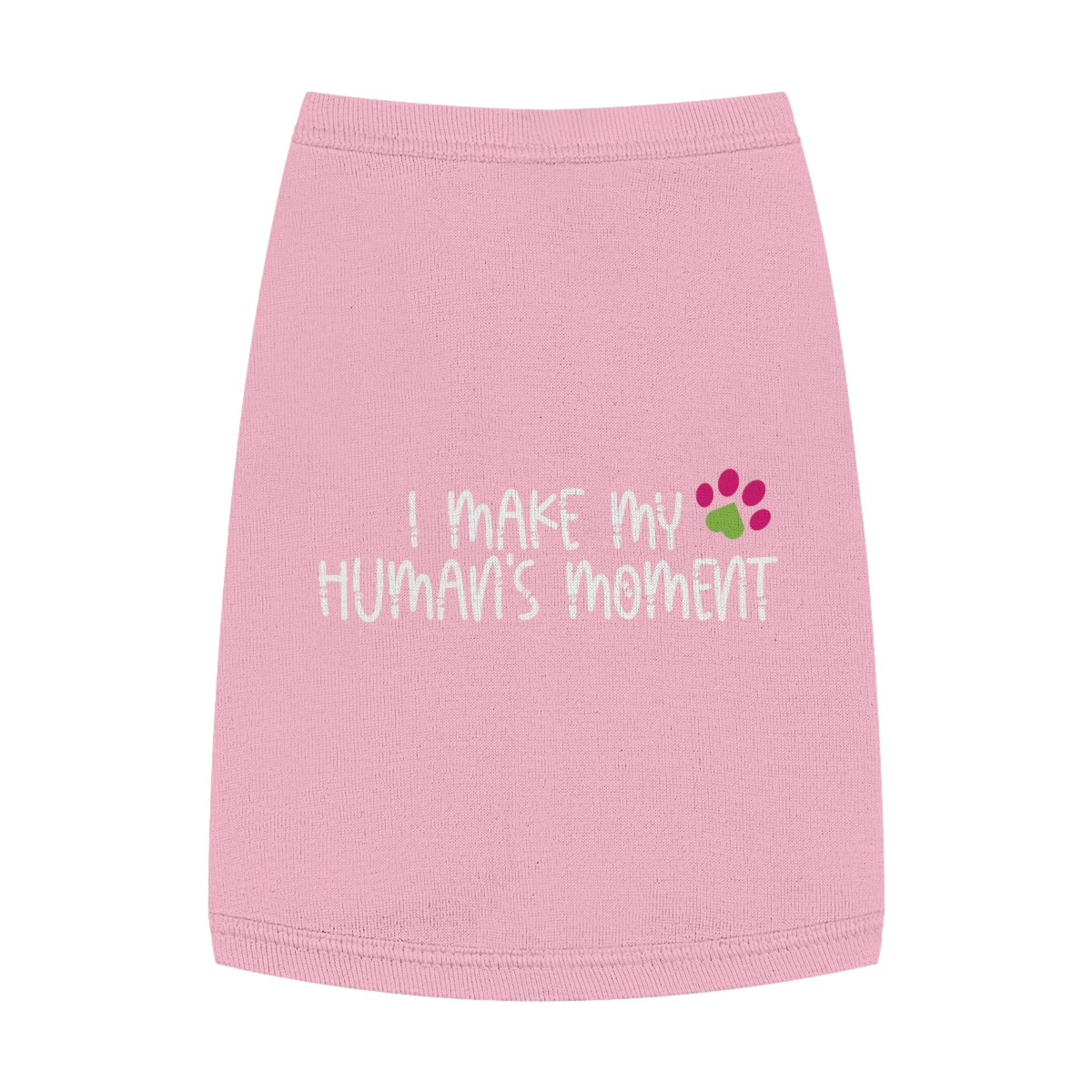 I Make My Human's Moment Tank Top