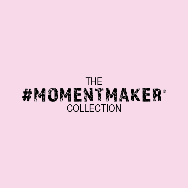 The #MomentMaker Collection