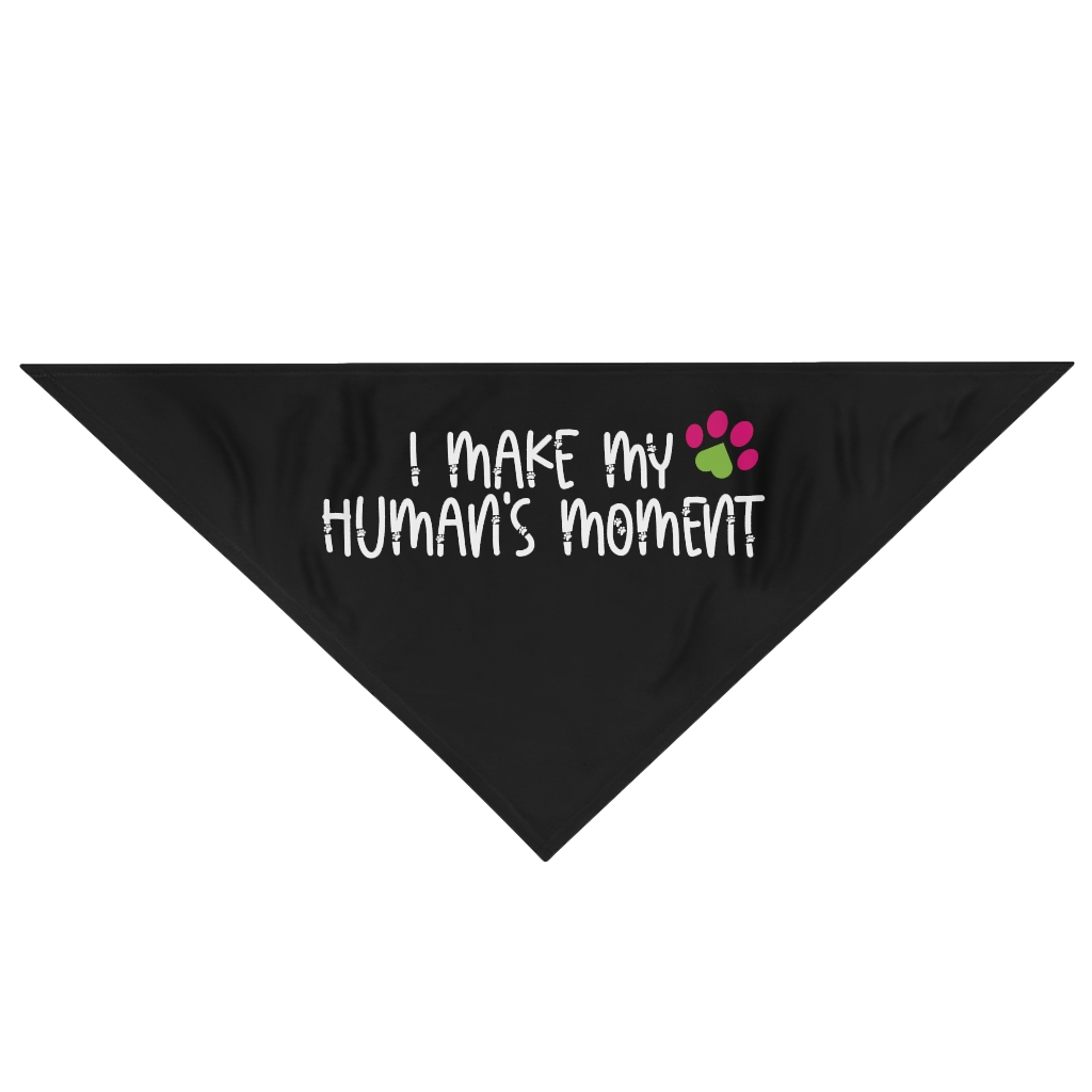 I Make My Human's Moment Black Pet Bandana