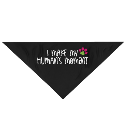 I Make My Human's Moment Black Pet Bandana