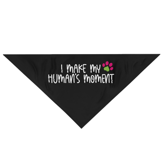 I Make My Human's Moment Black Pet Bandana