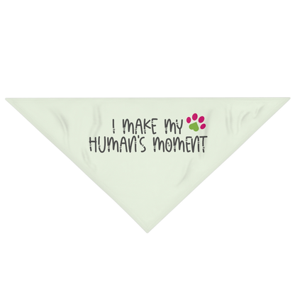 I Make My Human's Moment Green Pet Bandana
