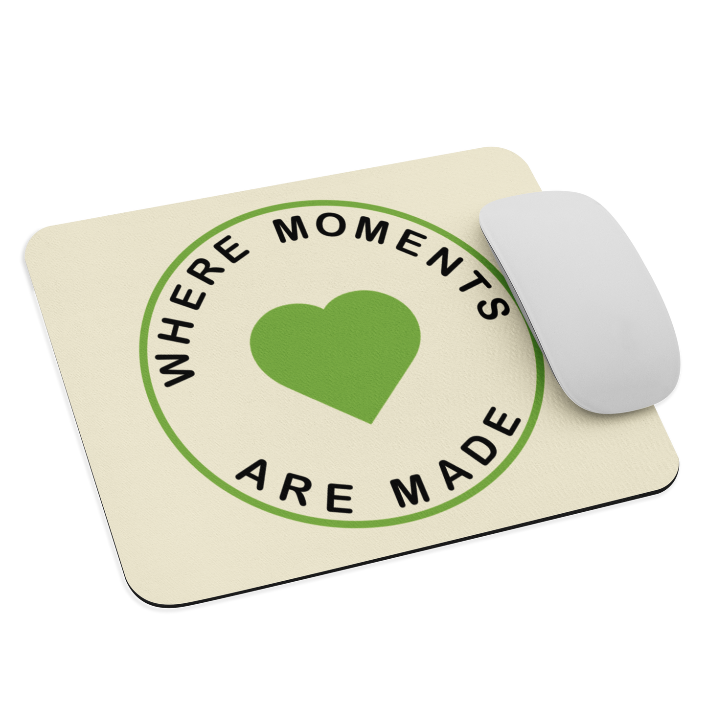 Where Moments Are Made Mouse Pad