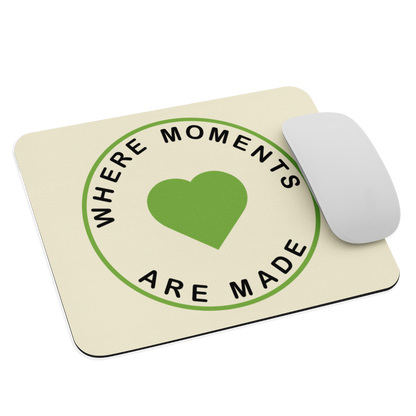 Where Moments Are Made Mouse Pad