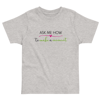 Ask Me How Toddler Tee