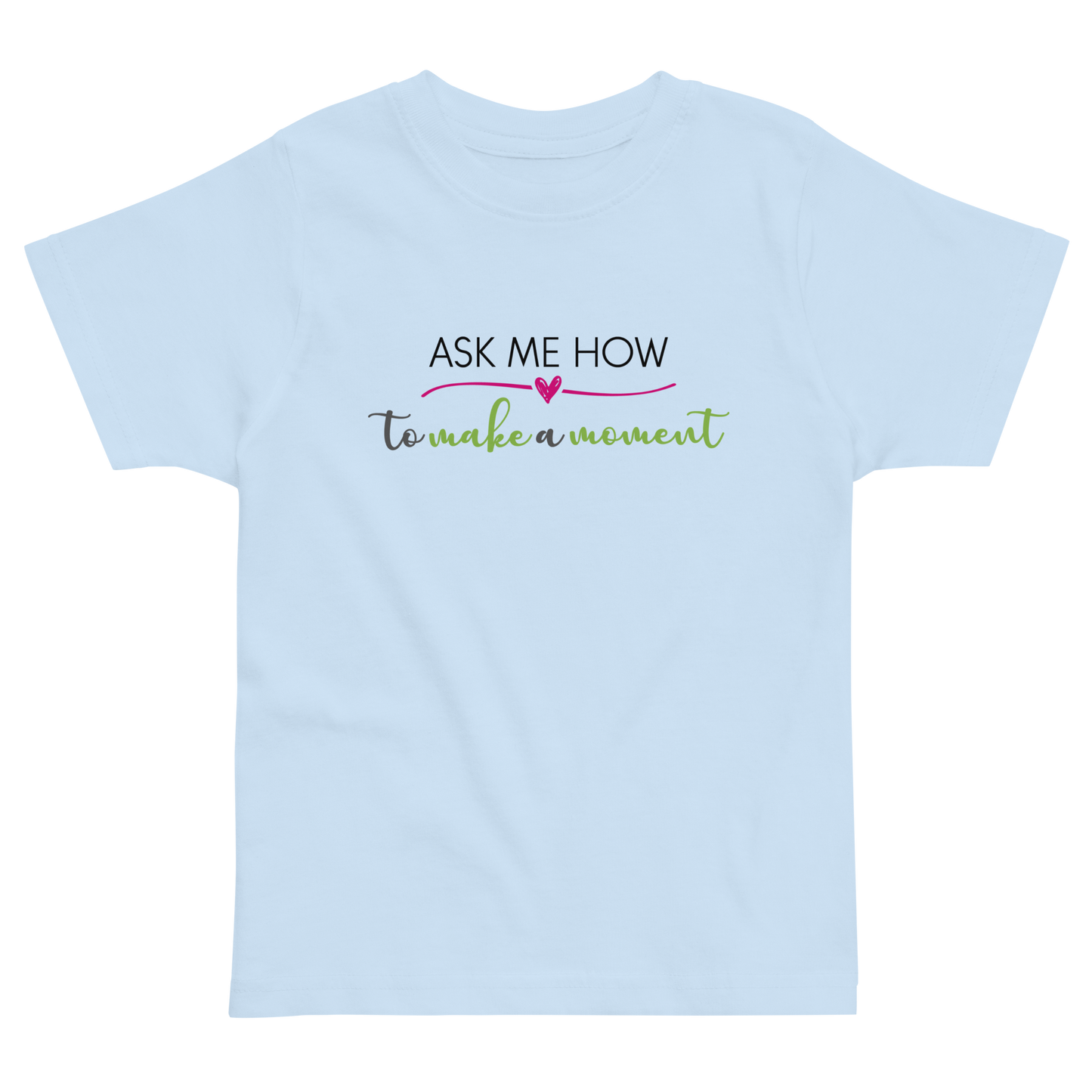 Ask Me How Toddler Tee