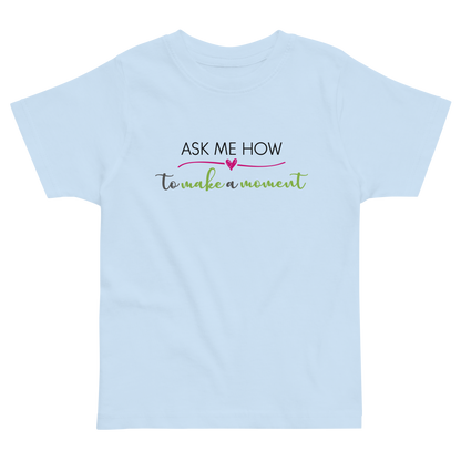 Ask Me How Toddler Tee