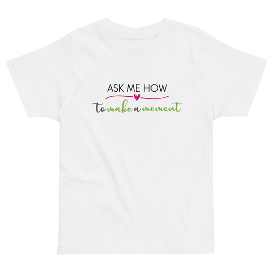 Ask Me How Toddler Tee
