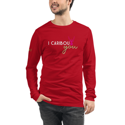 I Caribout You Unisex Long Sleeve