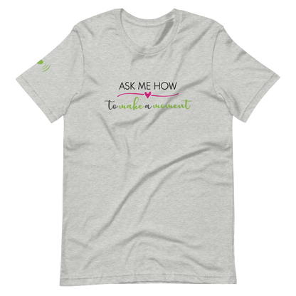 Ask Me How Unisex Tee