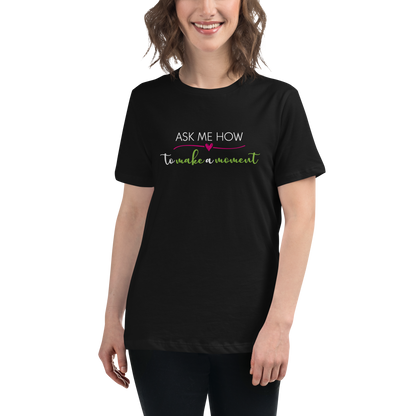 Ask Me How Women's Relaxed Tee