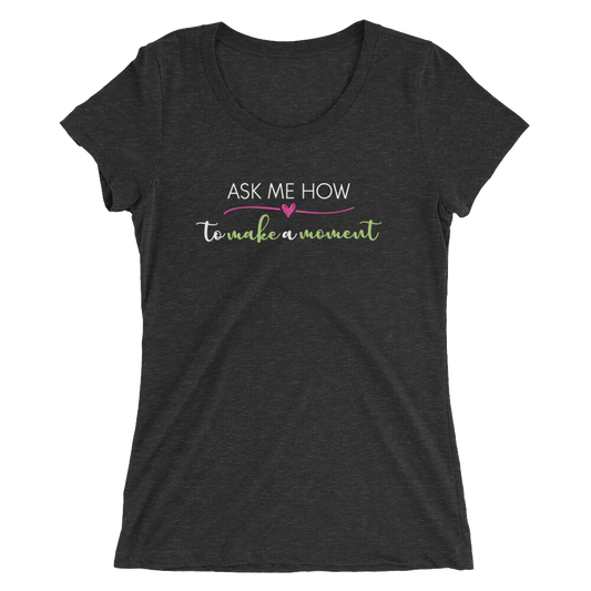 Ask Me How Ladies Tee