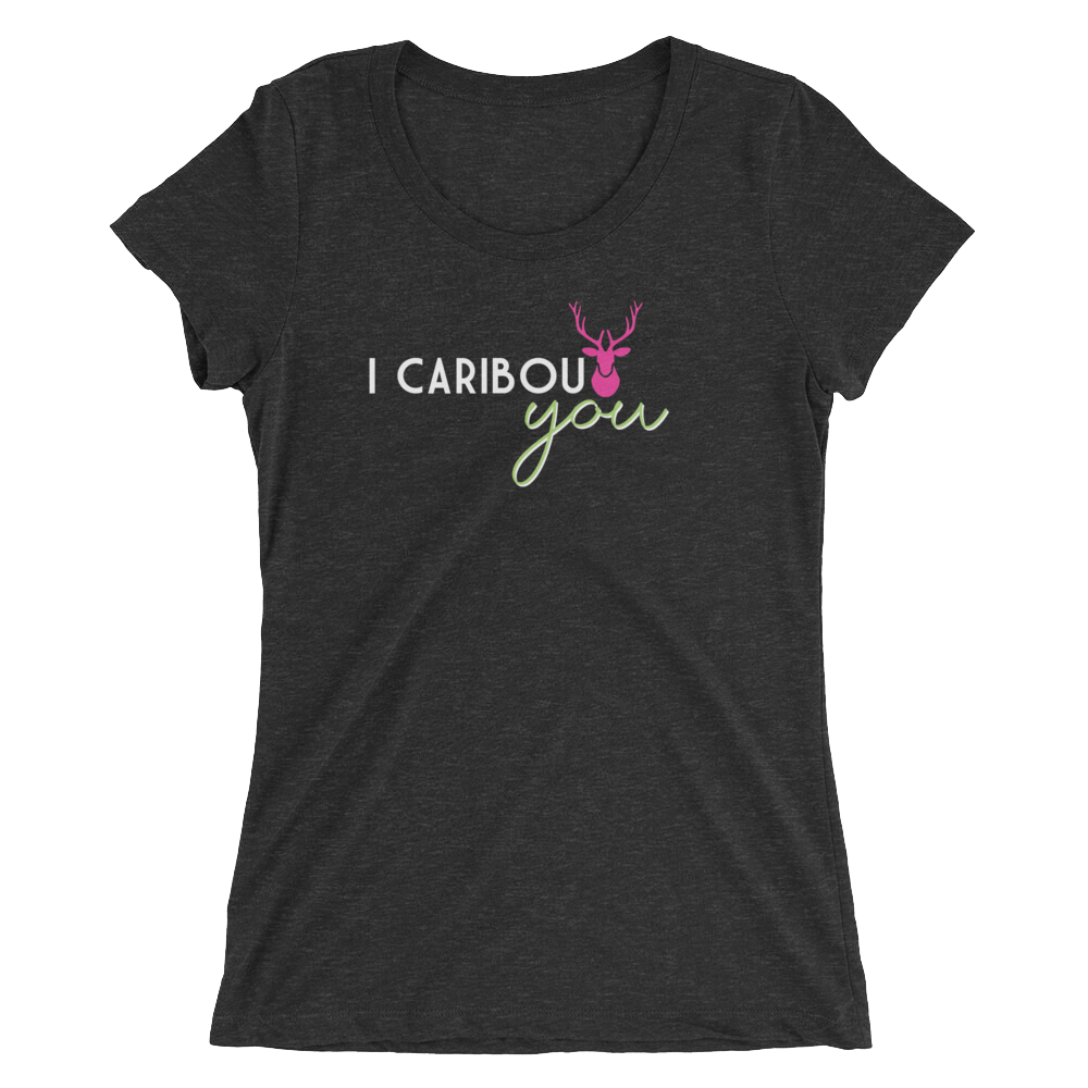 I Caribout You Ladies Tee