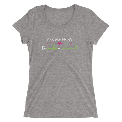 Ask Me How Ladies Tee