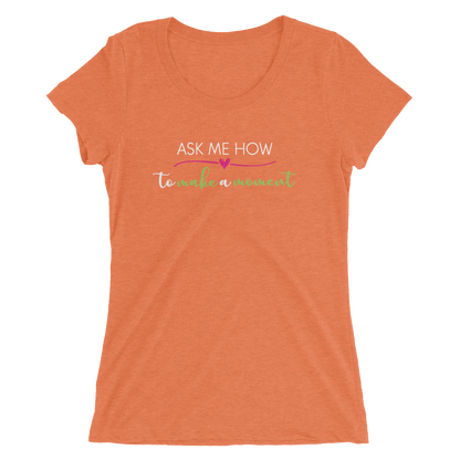 Ask Me How Ladies Tee