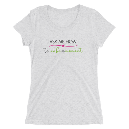 Ask Me How Ladies Tee